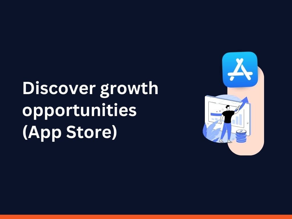 10 ways to unveil growth opportunities from your App Store data