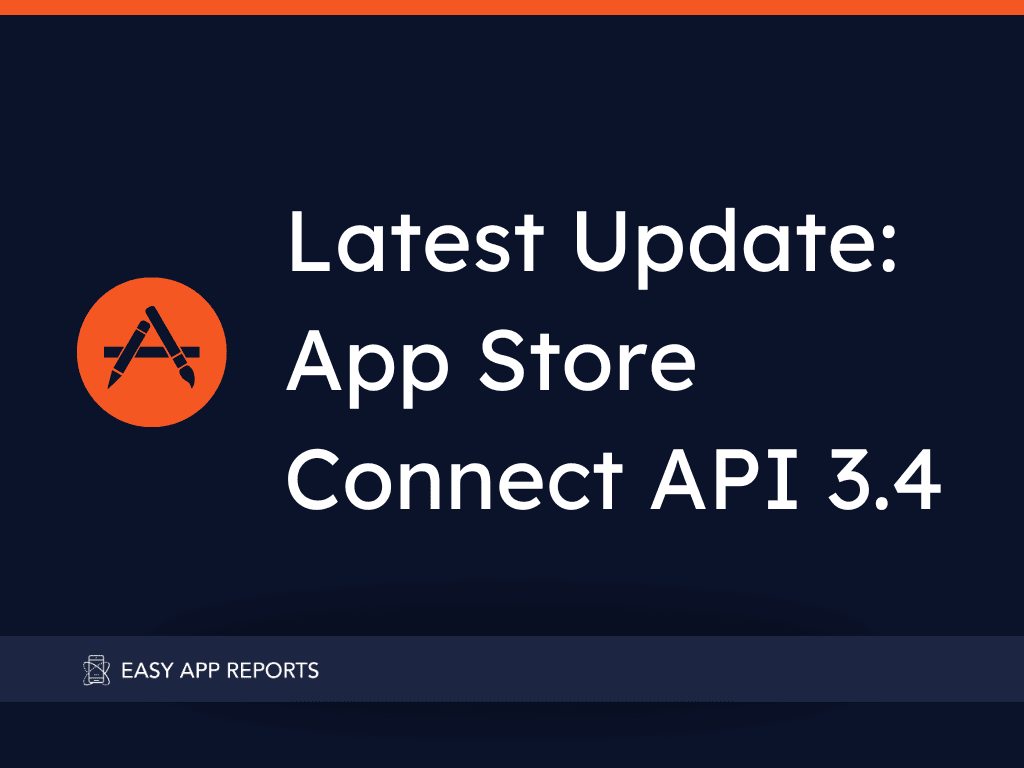 Exploring Apple's Latest Update: Now with App Store Connect API 3.4!